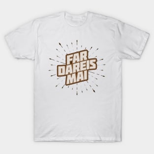Far Dareis Mai (light) T-Shirt